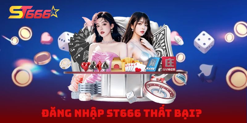Đăng nhập ST666 thất bại? Tìm hiểu yếu tố tác động chính