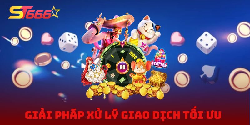 Giải pháp xử lý giao dịch tối ưu, ngăn ngừa rủi ro
