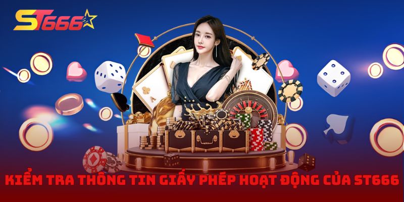 Kiểm tra thông tin giấy phép hoạt động của ST666