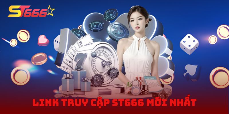 Link Truy Cập ST666 Mới Nhất