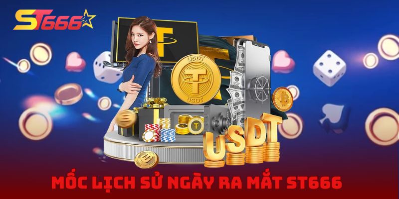 Mốc lịch sử ngày ra mắt ST666 cùng nền tảng hình thành