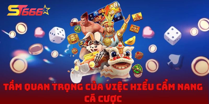 Tầm quan trọng của việc hiểu cẩm nang cá cược là gì?