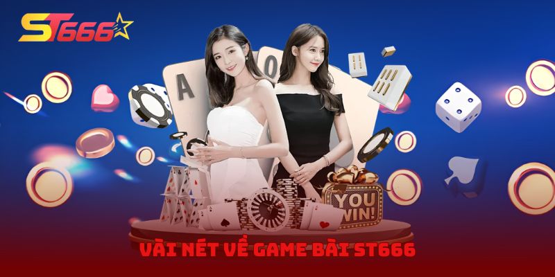 Vài nét về game bài ST666